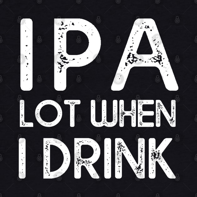 IPA lot when I drink by MasliankaStepan